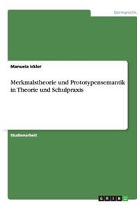 Merkmalstheorie und Prototypensemantik in Theorie und Schulpraxis