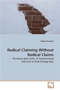 Radical Claiming Without Radical Claims