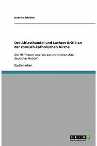 Der Ablasshandel und Luthers Kritik an der römisch-katholischen Kirche