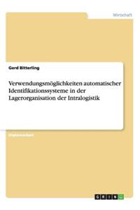 Verwendungsmöglichkeiten automatischer Identifikationssysteme in der Lagerorganisation der Intralogistik