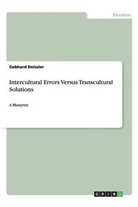 Intercultural Errors Versus Transcultural Solutions