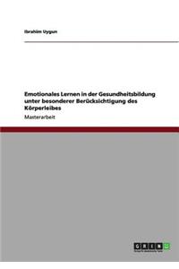Emotionales Lernen in der Gesundheitsbildung unter besonderer Berücksichtigung des Körperleibes