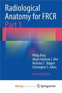 Radiological Anatomy for Frcr Part 1