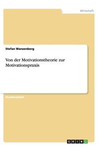Von der Motivationstheorie zur Motivationspraxis