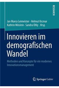 Innovieren Im Demografischen Wandel: Methoden Und Konzepte Fur Ein Modernes Innovationsmanagement