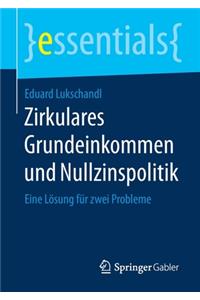 Zirkulares Grundeinkommen Und Nullzinspolitik: Eine Lösung Für Zwei Probleme