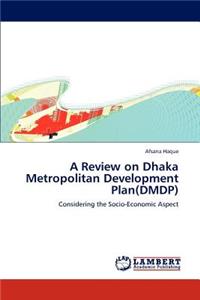 Review on Dhaka Metropolitan Development Plan(DMDP)