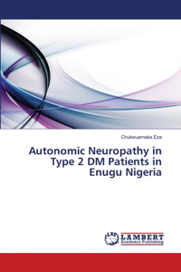 Autonomic Neuropathy in Type 2 DM Patients in Enugu Nigeria