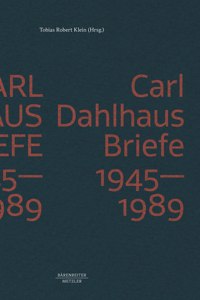 Carl Dahlhaus: Briefe 1945-1989