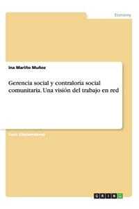 Gerencia social y contraloría social comunitaria. Una visión del trabajo en red