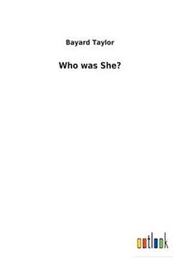 Who was She?
