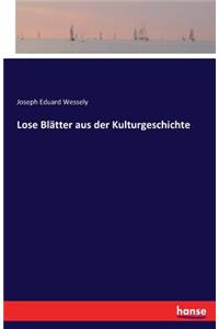 Lose Blätter aus der Kulturgeschichte