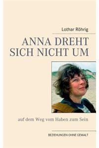 Anna dreht sich nicht um (auf dem Weg vom Haben zum Sein)