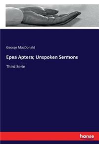 Epea Aptera; Unspoken Sermons