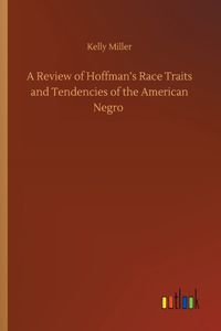 A Review of Hoffman's Race Traits and Tendencies of the American Negro