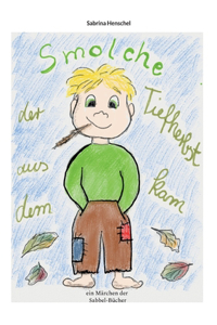 Smolche der aus dem Tiefherbst kam