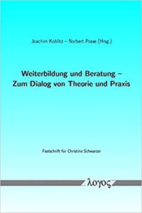 Weiterbildung Und Beratung - Zum Dialog Von Theorie Und Praxis