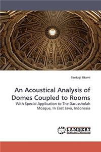 An Acoustical Analysis of Domes Coupled to Rooms