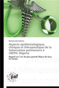 Aspects Épidémiologique, Clinique Et Thérapeutique de la Tuberculose Pulmonaire À Umth, Nigeria