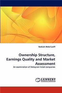 Ownership Structure, Earnings Quality and Market Assessment