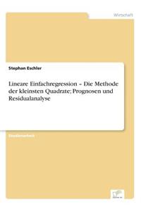 Lineare Einfachregression - Die Methode der kleinsten Quadrate; Prognosen und Residualanalyse