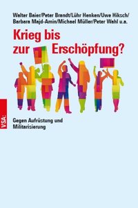 Krieg bis zur Erschopfung?: Gegen Aufrustung und Militarisierung