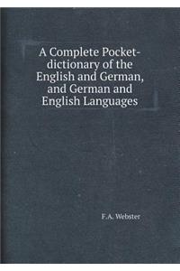 A Complete Pocket-Dictionary of the English and German, and German and English Languages