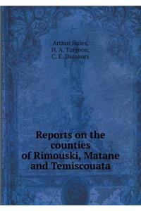 Reports on the counties of Rimouski, Matane and Temiscouata