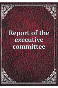 Report of the Executive Committee