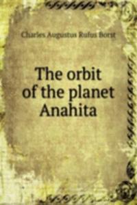 THE ORBIT OF THE PLANET ANAHITA