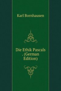 Die Ethik Pascals . (German Edition)