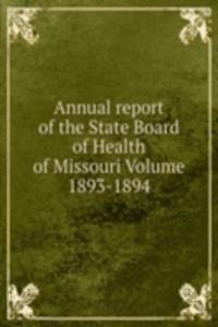 Annual report of the State Board of Health of Missouri Volume 1893-1894
