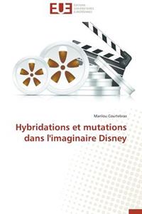 Hybridations Et Mutations Dans l'Imaginaire Disney