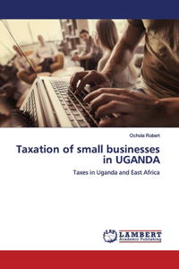 Taxation of small businesses in UGANDA