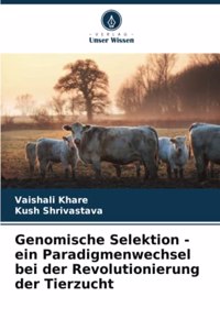 Genomische Selektion - ein Paradigmenwechsel bei der Revolutionierung der Tierzucht