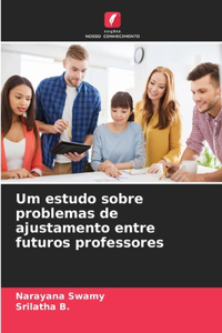 Um estudo sobre problemas de ajustamento entre futuros professores