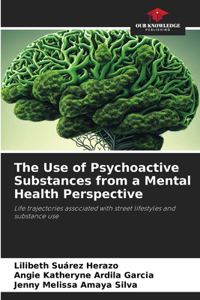 Use of Psychoactive Substances from a Mental Health Perspective