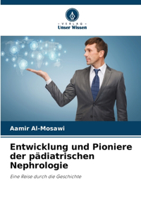 Entwicklung und Pioniere der pädiatrischen Nephrologie