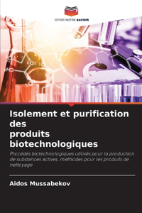 Isolement et purification des produits biotechnologiques