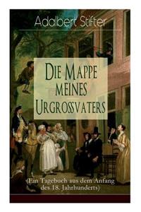Die Mappe meines Urgroßvaters (Ein Tagebuch aus dem Anfang des 18. Jahrhunderts)