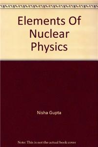 Elements Of Nuclear Physics