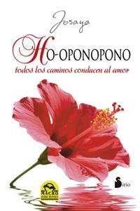 Ho'oponopono. Todos Los Caminos Conducen Al Amor