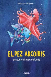 El pez Arcoiris descubre el mar profundo (El pez Arcoiris)