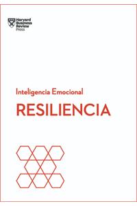 Resiliencia. Serie Inteligencia Emocional HBR (Resilience Spanish Edition)