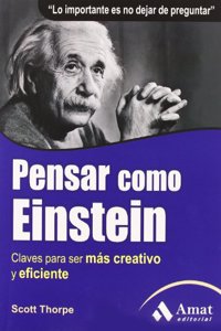 Pensar como Einstein: Claves para ser mas creativo y eficiente (Spanish Edition)