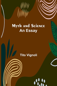 Myth and Science; An Essay