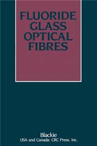 Fluoride Glass Optical Fibres