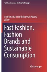 Fast Fashion, Fashion Brands and Sustainable Consumption