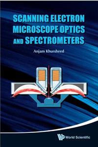 Scanning Electron Microscope Optics and Spectrometers