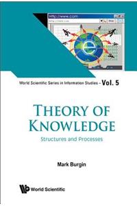 Theory of Knowledge: Structures and Processes